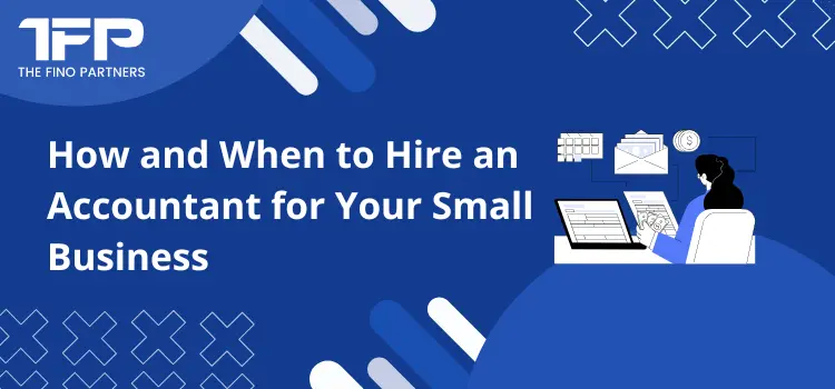 How and When to Hire an Accountant for Your Small Business